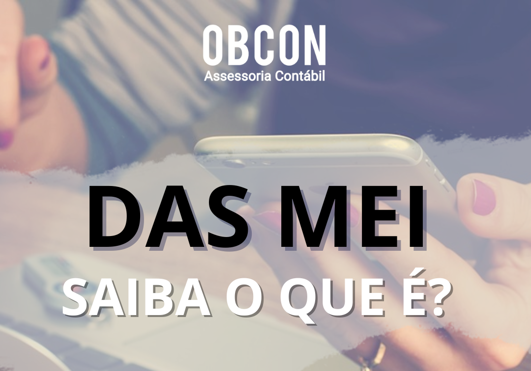 DAS MEI: saiba o que é e como emitir! – OBCON Assessoria Contábil